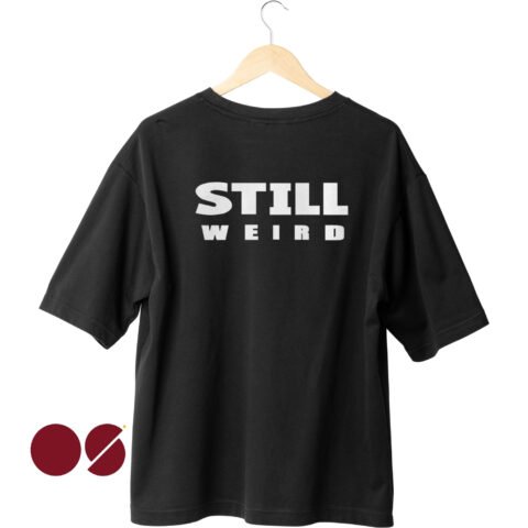 Still Weird Drop Shoulder Unisex T-Shirt