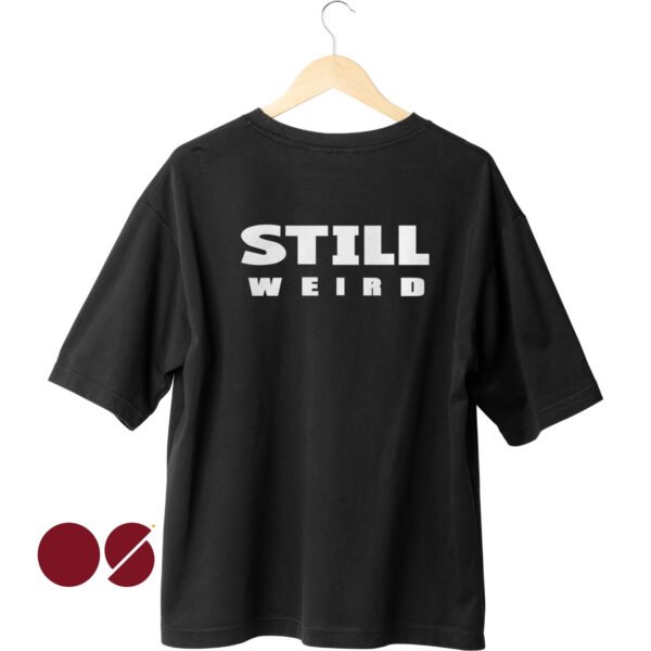Still Weird Drop Shoulder Unisex T-Shirt